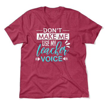 Don't Make Me Use My Teacher Voice Men/Unisex T-Shirt in Heather Raspberry color